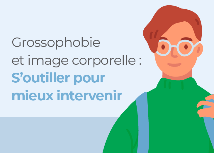 Grossophobie et image corporelle S’outiller pour mieux intervenir